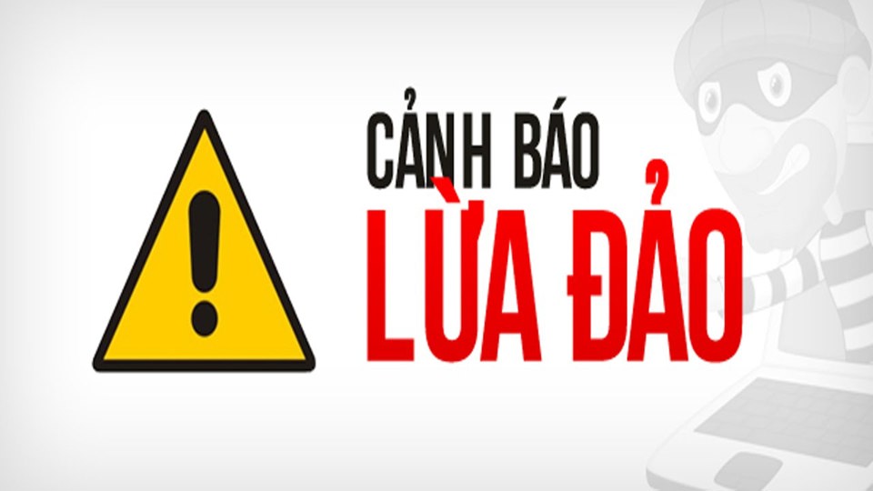 Cảnh báo: lừa đảo mạo danh nhằm chiếm đoạt tài sản