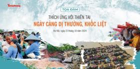  Báo Tiền Phong tổ chức Toạ đàm Thích ứng với thiên tai ngày càng dị thường và khốc liệt 第1张